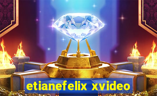 etianefelix xvideo